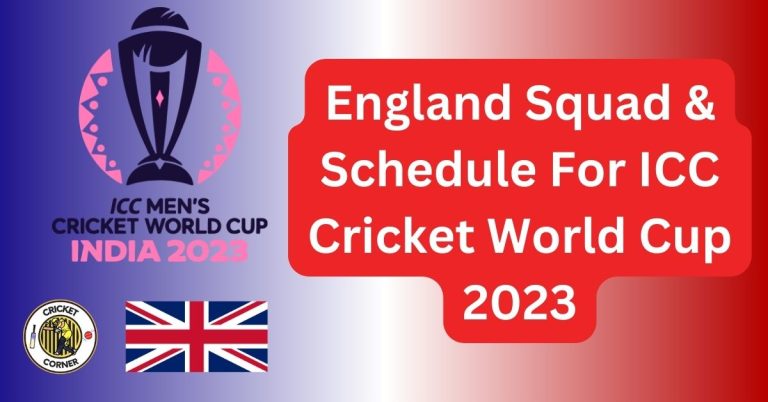 England Squad & Schedule For ICC World Cup 2023