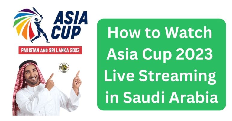 How to Watch Asia Cup 2023 Live Streaming in Saudi Arabia