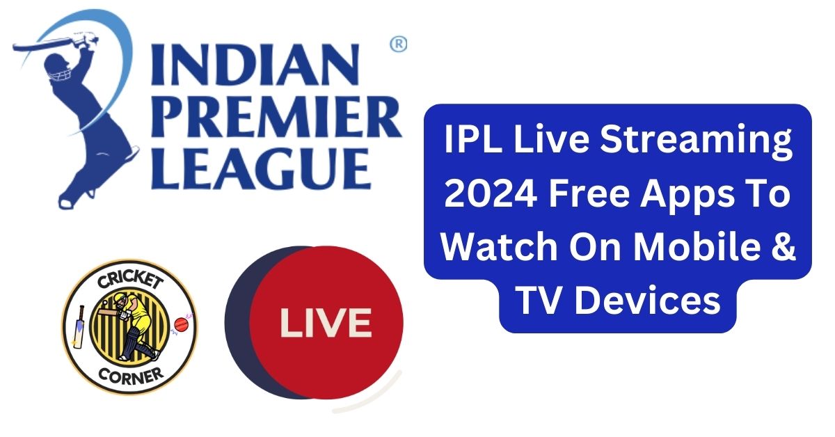 IPL Live Streaming 2024 Free Apps To Watch On Mobile TV Devices