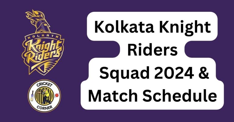 Kolkata Knight Riders Squad 2024 & Match Schedule