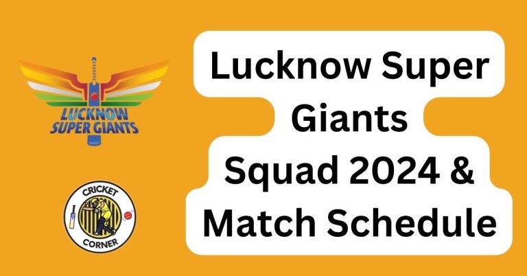 Lucknow Super Giants Squad 2024 & Match Schedule