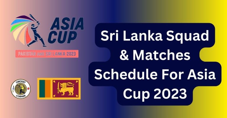 Sri Lanka Squad & Match Schedule For Asia Cup 2023
