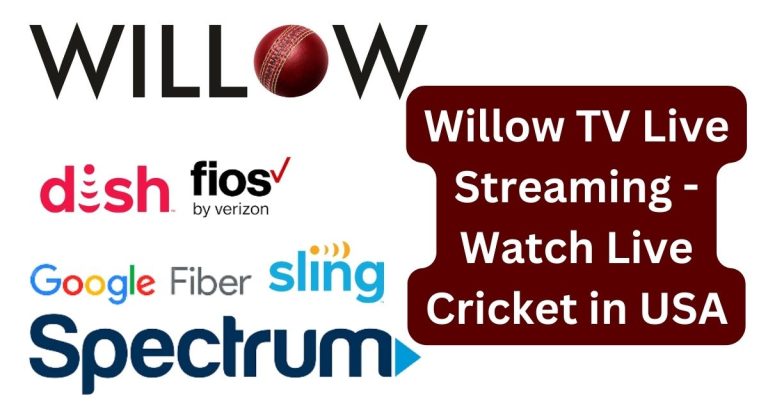 Willow TV Live Streaming – Watch Live Cricket in USA