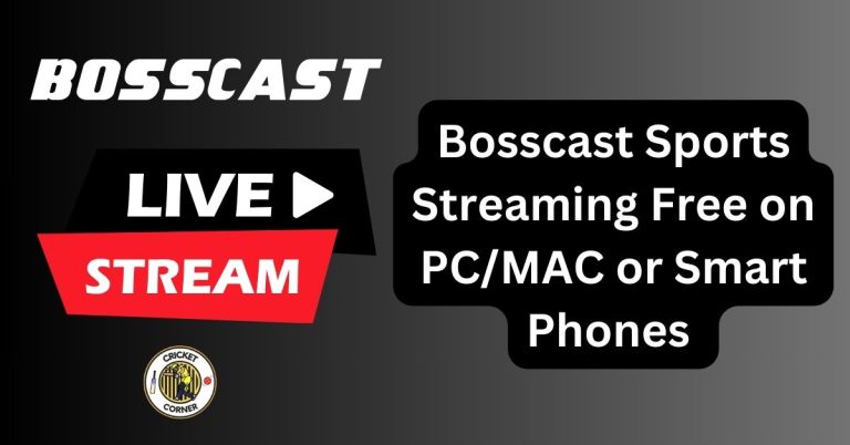 Bosscast Sports Streaming Free on PC/MAC or Smart Phones