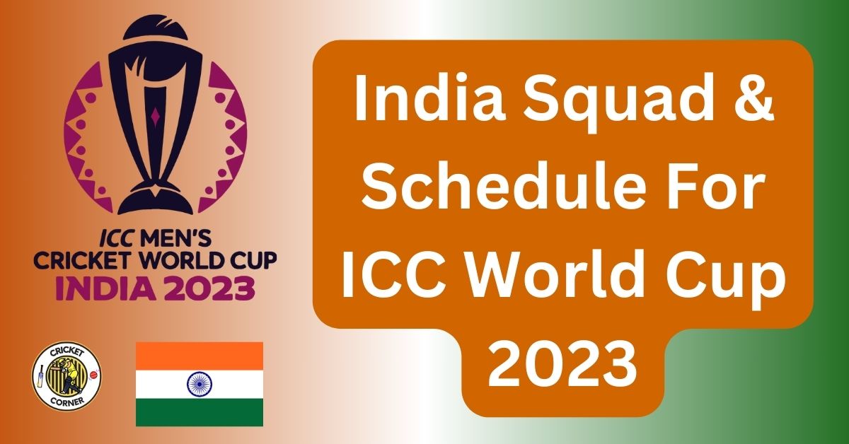 India Squad And Schedule For Icc World Cup 2023
