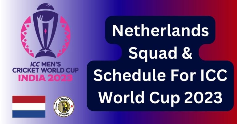 Netherlands Squad & Schedule For ICC World Cup 2023