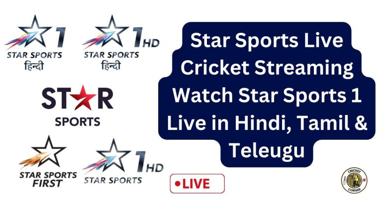 Star Sports Live Cricket Streaming – Watch Star Sports 1 Live in Hindi, Tamil & Teleugu