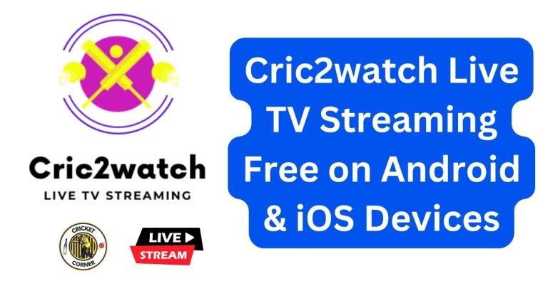 Cric2watch Live TV Streaming Free on Android & iOS Devices