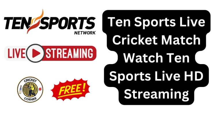 Ten Sports Live Cricket Match – Watch Ten Sports Live HD Streaming