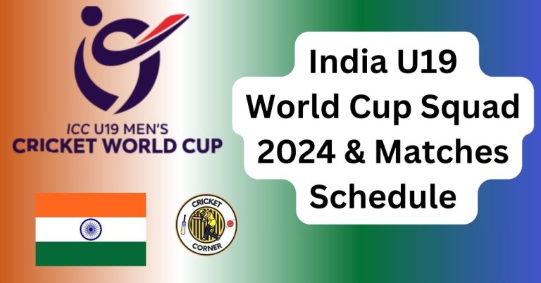 India U19 World Cup Squad 2024 & Matches Schedule 