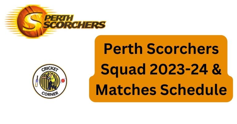 Perth Scorchers Squad 2023-24 & Matches Schedule