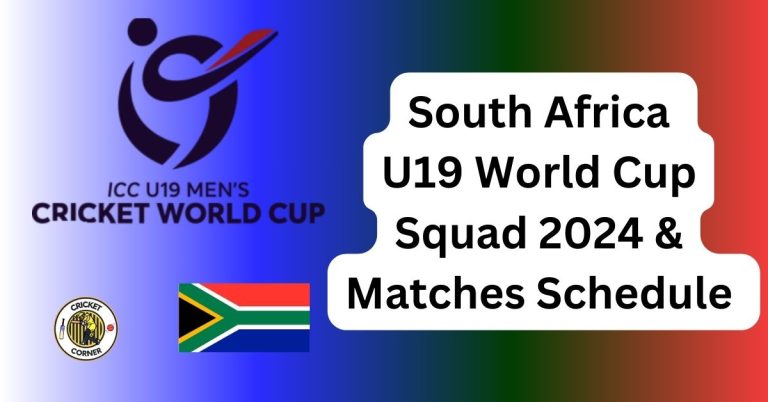 South Africa U19 World Cup Squad 2024 & Matches Schedule 