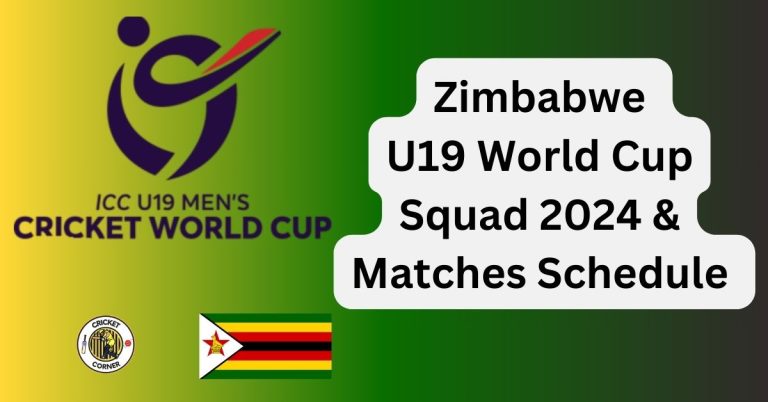 Zimbabwe U19 World Cup Squad 2024 & Matches Schedule 