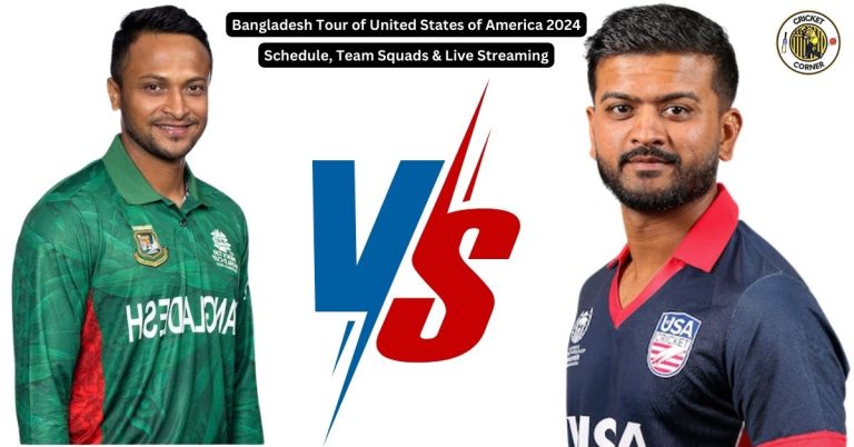 Bangladesh Tour of United States of America 2024 Schedule, Team Squads & Live Streaming