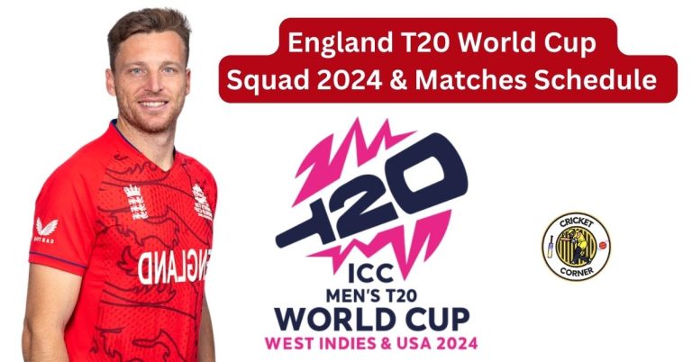 England T20 World Cup Squad 2024 & Matches Schedule 