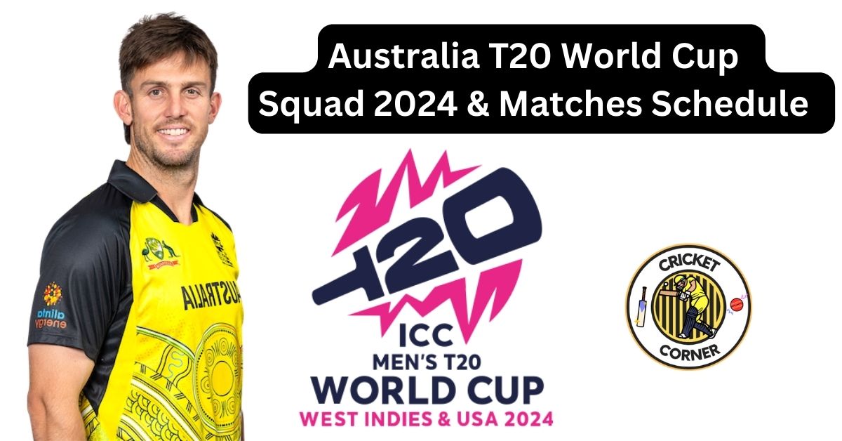 Australia T20 World Cup Squad 2024 & Matches Schedule