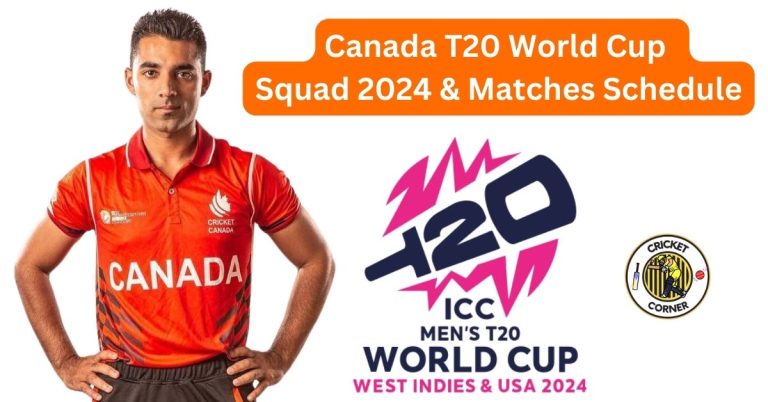 Canada T20 World Cup Squad 2024 & Matches Schedule