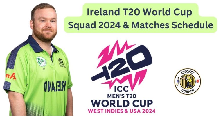 Ireland T20 World Cup Squad 2024 & Matches Schedule