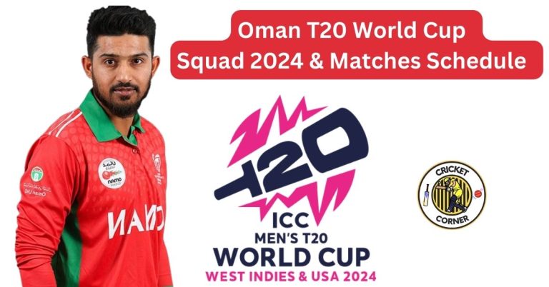 Oman T20 World Cup Squad 2024 & Matches Schedule 