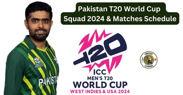 Pakistan T20 World Cup Squad 2024 & Matches Schedule
